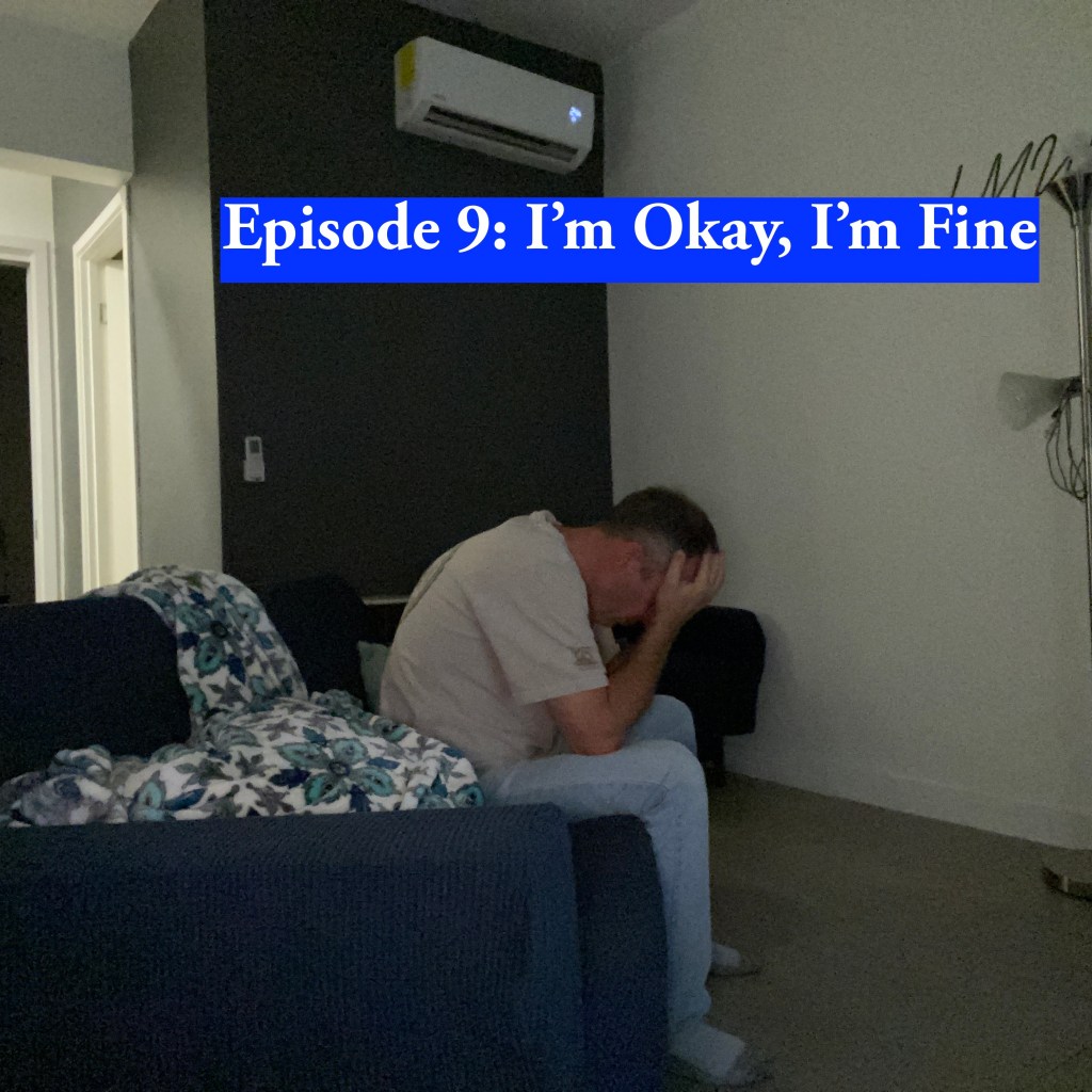 Episode 9: I’m Okay, Just&nbsp;Fine