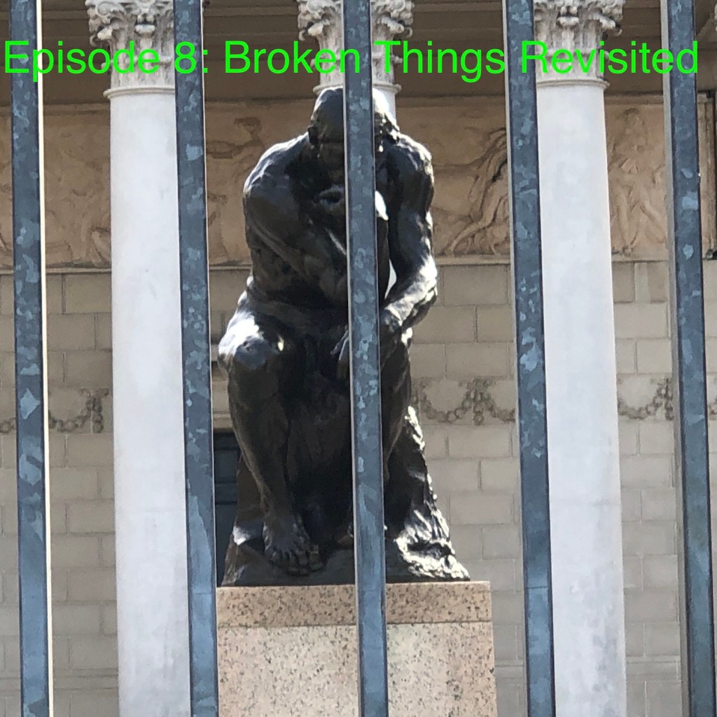 Episode 8: Broken Things&nbsp;Revisited