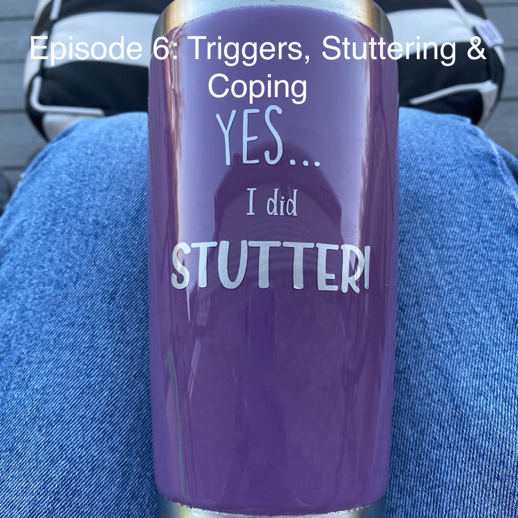 Episode 6: Triggers, Stuttering and&nbsp;Coping