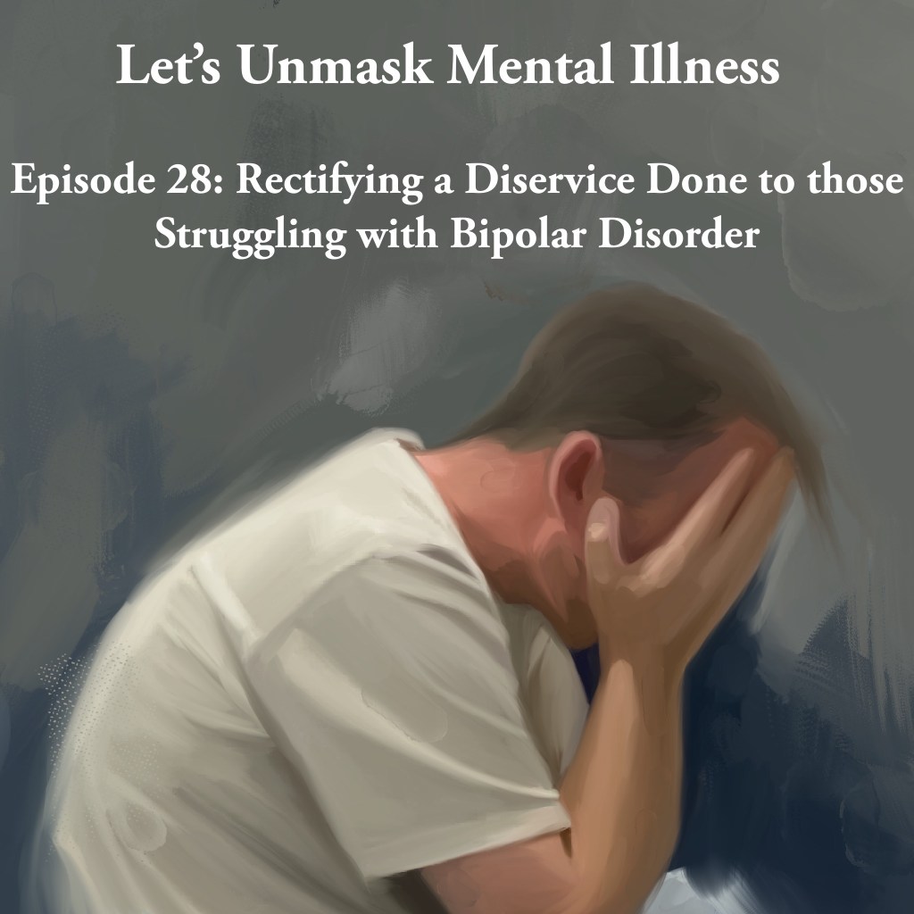 Episode 28: Rectifying a Disservice Done to Those with Bipolar&nbsp;Disorder