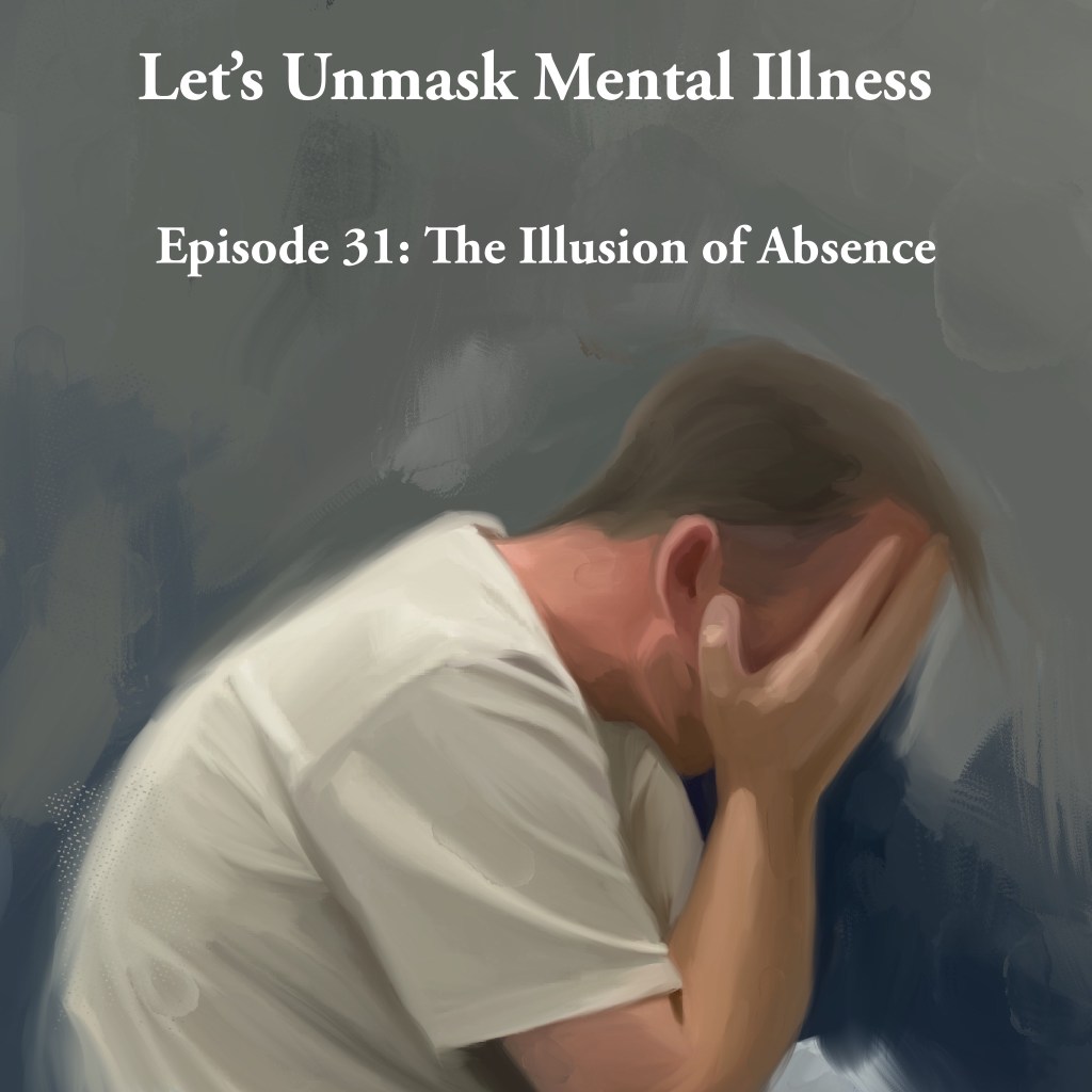 Episode 31: The Illusion of&nbsp;Absence